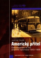 kniha Americký přítel Československo ve hře americké diplomacie 1943-1968, Nakladatelství Lidové noviny 2006