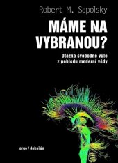kniha Máme na vybranou? Otázka svobodné vůle z pohledu moderní vědy, Dokořán 2025