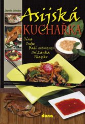 kniha Asijská kuchařka [Čína, Indie, Bali (Indonésie), Srí Lanka, Thajsko], Dona 2008