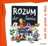 kniha Rozum do lavice, aneb, Jak správně na školu, Albatros 2006