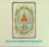 kniha Poutní místo Vranov sborník, Bolit-B press 1997