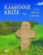 kniha Kamenné kříže Čech, Moravy a Slezska, Knihy 555 2013