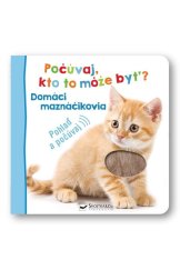 kniha Počúvaj, kto to môže byť? Domáci maznáčikovia Pohlaď a počúvaj, Svojtka 2022