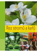 kniha Řez stromů a keřů - Jehličnany, listnaté stromy, ovocné a okrasné dřeviny, růže, Euromedia 2014