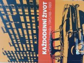 kniha Každodenní život v Československu 1945/48–1989, Ústav pro studium totalitních režimů 2015