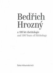 kniha Bedřich Hrozný a 100 let chetitologie and 100 Years of Hittitology, Národní galerie v Praze 2016