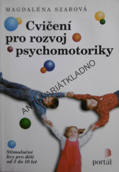 kniha Cvičení pro rozvoj psychomotoriky stimulační hry pro děti od 3 do 10 let, Portál 1999