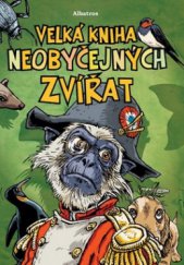 kniha Velká kniha neobyčejných zvířat, Albatros 2009
