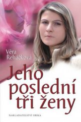 kniha Jeho poslední tři ženy román pro ženy, Erika 2009