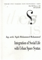 kniha Integration of social life with urban space syntax shortened version of the Ph.D. Thesis = Integrování společenského života a urbánní prostorové syntaxe, Vysoké učení technické v Brně 2011