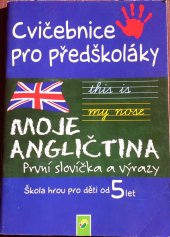 kniha Cvičebnice pro předškoláky: Moje angličtina  Škola hrou pro děti od 5 let, Schwager & Steinlein Verlag GmbH  2010