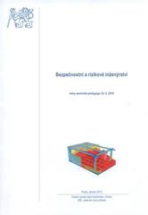 kniha Bezpečnostní a rizikové inženýrství texty k semináři pedagogů bakalářského studijního programu : [Praha] dne 22.6.2010, České vysoké učení technické 2010