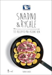 kniha Snadno & Rychle 111 receptů pro všední den, Pražský kulinářský institut 2020