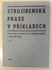 kniha Strojírenská praxe v příkladech 2. díl Sbírka úloh z matematiky pro odb. učiliště a učňovské školy., SPN 1969