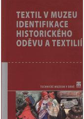 kniha Textil v muzeu soubor statí k problematice identifikace historického oděvu a textilií, Technické muzeum v Brně 2008