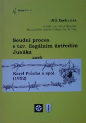 kniha Soudní proces s tzv. ilegálním ústředím Junáka, aneb, Karel Průcha a spol. (1952), Úřad dokumentace a vyšetřování zločinů komunismu 2005