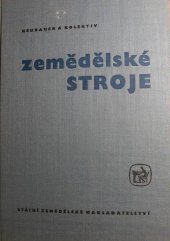 kniha Zemědělské stroje Učebnice pro stř. zeměd. techn. školy oboru mechanizačního, SZN 1963