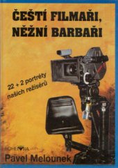 kniha Čeští filmaři, něžní barbaři (22 + 2 portréty našich režisérů), Bohemia 1996