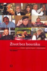 kniha Život bez bouráku --s lidmi výjimečnými i obyčejnými, Olympia 2005