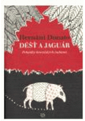 kniha Déšť a jaguár pohádky brazilských indiánů, Argo 2007