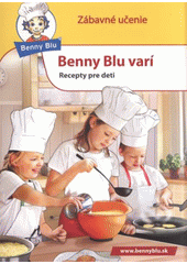kniha Benny Blu varí recepty pre deti : pre malých majstrov kuchárov, Ditipo 2011