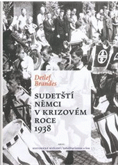 kniha Sudetští Němci v krizovém roce 1938, Argo 2012