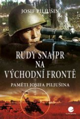 kniha Rudý snajpr na východní frontě Paměti Josifa Piljušina, Grada 2016