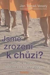 kniha Jsme zrozeni k chůzi? všechno je možná trochu jinak-- : pojďte se mnou, naučím vás býti zdravými, Fontána 2014