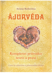 kniha Ájurvéda Kompletní průvodce teorií a praxí; cesta ke zdravému a přirozenému životu, Plot 2018