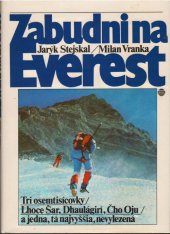 kniha Zabudni na Everest Tri osemtisísovky - - Lhoce Šar, Dhaulágirí, Čho Oju - a jedna, tá najvyššia, nevylezená, Šport 1989