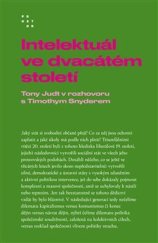 kniha Intelektuál ve dvacátém století Rozhovor Timothyho Snydera s Tonym Judtem, Prostor 2021