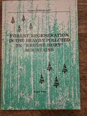 kniha Forest Regeneration in the Heavily Polluted Ne "Krušné Hory" Mountains, Agrospoj 1993