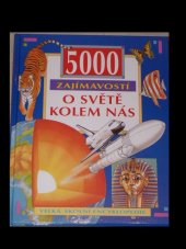 kniha 5000 zajímavostí o světě kolem nás velká školní encyklopedie, Ottovo nakladatelství 2009