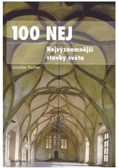 kniha 100 nej nejvýznamnější stavby světa, Mladá fronta 2007