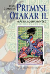 kniha Přemysl Otakar II. král na rozhraní věků, Nakladatelství Lidové noviny 2011