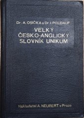 kniha Velký česko-anglický slovník Unikum s mluvnicí, výslovností, vazbami a frazeologií se zvláštním zřetelem k obchodní a průmyslové korespondenci..., Alois Neubert 1947