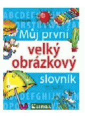 kniha Můj první velký obrázkový slovník [anglické výrazy s výslovností], Librex 2006