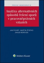 kniha Analýza alternativních způsobů řešení sporů v pracovněprávních vztazích, Wolters Kluwer 2016