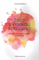 kniha Život s vysokou inteligencí Průvodce pro nadané dospělé a nadané děti, Grada 2016