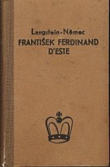 kniha František Ferdinand d'Este Osobnost, politické pozadí a boje následníka trůnu, s.n. 1930