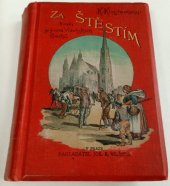 kniha Za štěstím román ze života vídeňských Čechů, Jos. R. Vilímek 1895