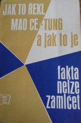 kniha Jak to řekl Mao Ce-tung a jak to je Fakta nelze zamlčet : [Sborník], Rudé Právo 1972