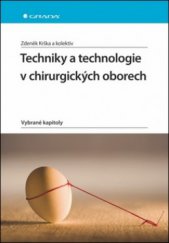 kniha Techniky a technologie v chirurgických oborech vybrané kapitoly, Grada 2011
