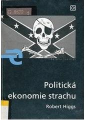 kniha Politická ekonomie strachu strach - úvahy o politické ekonomii vládnutí, Alfa Publishing 2006
