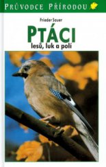 kniha Ptáci lesů, luk a polí, Knižní klub 2005