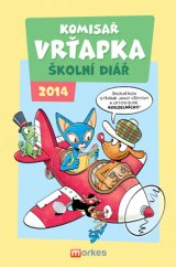 kniha Komisař Vrťapka - školní diář 2014, Morkes 2013