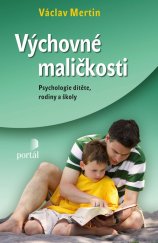 kniha Výchovné maličkosti průvodce výchovou dítěte do 12 let, Portál 2011