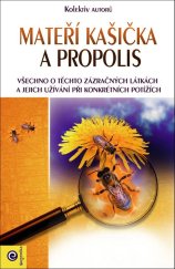 kniha Mateří kašička a propolis Všechno o těchto zázračných látkách a jejich užívání při konkrétních potížích, Eugenika 2017