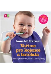 kniha Vaříme pro kojence a batolata – 200 receptů na rychlé, snadné a zdravé pokrmy, Anag 2016