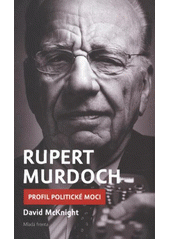 kniha Rupert Murdoch profil politické moci, Mladá fronta 2012
